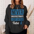 Never Underestimate A Boy With A Tuba Sweatshirt Gifts for Her