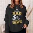 Never Underestimate A Dad With A Mountain BikeSweatshirt Gifts for Her