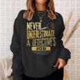Never Underestimate A Detective's Job Sweatshirt Gifts for Her