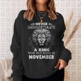 Never Underestimate A King Who Was Born In November Sweatshirt Gifts for Her