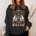 Never Underestimate An Old Man With A Boat Boating Sweatshirt Gifts for Her