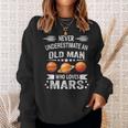 Never Underestimate An Old Man Who Loves Mars Planet Sweatshirt Gifts for Her