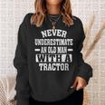 Never Underestimate An Old Man With A Tractor Farming Sweatshirt Gifts for Her