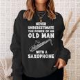 Never Underestimate The Power Of An Old Man With A Saxophone Sweatshirt Gifts for Her