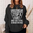 Underwear Can't Stop A Fart And You Think A Mask Works Sweatshirt Gifts for Her