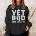 Vet Bod Like Dad Bod But With Lower Back Pain Humor Sweatshirt Gifts for Her