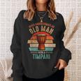 Vintage Never Underestimate An Old Man With A Timpani Sweatshirt Gifts for Her