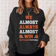We Almost Always Almost Win Cleveland Football Funny Gift Football Funny Gifts Sweatshirt Gifts for Her