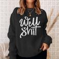 Well Shit Funny Meme Meme Funny Gifts Sweatshirt Gifts for Her