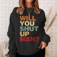 Will You Shut Up Man President Debate Biden Quote Sweatshirt Gifts for Her