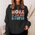 Woke Is The New Stupid Funny Anti Woke Conservative Sweatshirt Gifts for Her