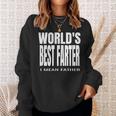 Worlds Best Farter I Mean Father Fathers Day Gift For Mens Sweatshirt Gifts for Her