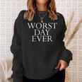 Worst Day Ever Bad Unhappy Miserable Day Meme Sweatshirt Gifts for Her