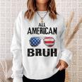 All American Bruh 4Th Of July Boys Patriotic Ns Kids Men Patriotic Funny Gifts Sweatshirt Gifts for Her