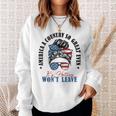 America A Country So Great Even Its Haters Wont Leave Sweatshirt Gifts for Her