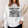 Behind Every Smartass Daughter Is A Truly Asshole Dad Gift For Mens Sweatshirt Gifts for Her