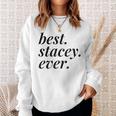 Best Stacey Ever Name Personalized Woman Girl Bff Friend Sweatshirt Gifts for Her