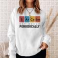 Chemistry Sarcasm May Occur Periodically Periodic Table Sweatshirt Gifts for Her