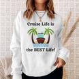 Cruise Life Is The Best Life Sweatshirt Gifts for Her