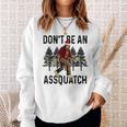 Don't Be An Assquatch Snarky Outdoor Sasquatch Night Stroll Sweatshirt Gifts for Her