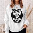 Father’S Day Gift To Dope Black Dad Bearded Black Father Gift For Mens Sweatshirt Gifts for Her