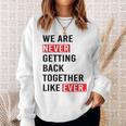 We Are Never Getting Back Together Like Ever Sweatshirt Gifts for Her