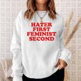 Hater First Feminist Second Funny Feminist Sweatshirt Gifts for Her