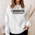 I Graduated Can I Go Back To Bed Now Graduation Grad 2023 Sweatshirt Gifts for Her