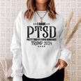 I Have Ptsd Pretty Tired Of Stupid Democrats Trump 2024 Sweatshirt Gifts for Her