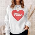 I Heart Mike First Names And Hearts I Love Mike Sweatshirt Gifts for Her