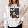 It Looks Just As Cool When You Do It Sweatshirt Gifts for Her