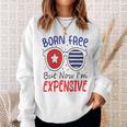 Kids 4Th Of July Born Free But Now Im Expensive Toddler Boy Girl 2 Sweatshirt Gifts for Her