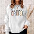 Life Is Better On A Cruise Cruise Life Family Matching Sweatshirt Gifts for Her