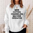 Mine Cutting Channeling Machine Operator Sweatshirt Gifts for Her