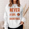 Never Underestimate A Girl Who Plays Basketball Funny Sports Basketball Funny Gifts Sweatshirt Gifts for Her