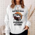 Never Underestimate An Old Man Who Loves Fishing October Sweatshirt Gifts for Her