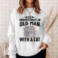 Never Underestimate An Old Man With British Shorthair Cat Old Man Funny Gifts Sweatshirt Gifts for Her