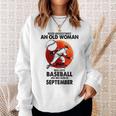 Never Underestimate Old Woman Love Baseball September Old Woman Funny Gifts Sweatshirt Gifts for Her