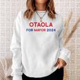 Otaola For Mayor 2024 Sweatshirt Gifts for Her