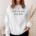 Take It At Your Own Risk Sweatshirt Gifts for Her