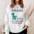 Papasaurus Like A Normal Papa But More Awesome Dinosaurs Sweatshirt Gifts for Her