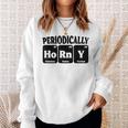 Periodically Horny Adult Chemistry Periodic Table Sweatshirt Gifts for Her
