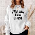 Pretend I'm A Ghost Lazy Easy Diy Halloween Costume Sweatshirt Gifts for Her