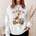 Retro Cowgirl Roping Im Acting Up Western Country Cowboy Gift For Womens Sweatshirt Gifts for Her