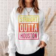 Straight Outta Houston Texas Sweatshirt Gifts for Her