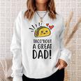 Taco Bout A Great Dad Mens Funny Dad Joke Fathers Day Sweatshirt Gifts for Her