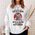 Never Underestimate An Old September Man With A Dd 214 Sweatshirt Gifts for Her