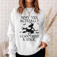 Why Yes Actually I Can Drive A Stick Halloween Witch Sweatshirt Gifts for Her