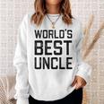 Worlds Best Uncle Gift For Uncle Sweatshirt Gifts for Her