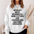 World's Most Wonderful Mine Cutting Machine Operator Sweatshirt Gifts for Her